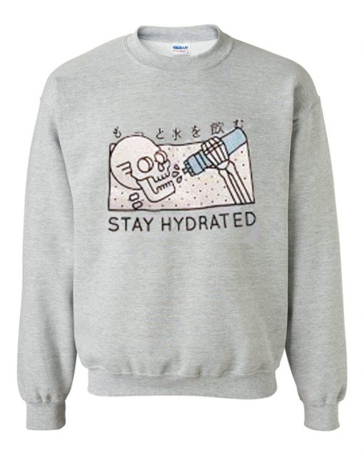 stay hydrated skull sweatshirt