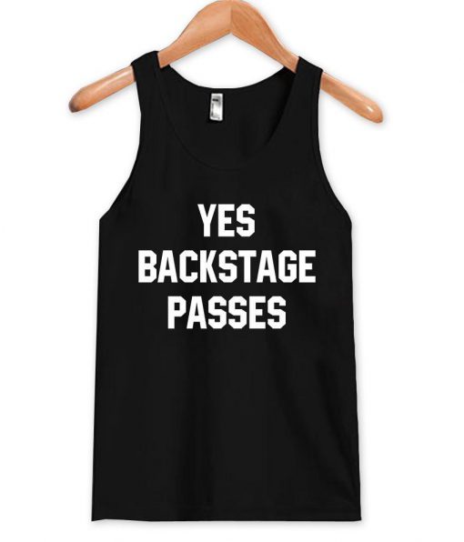 yes backstage passes Tank Top