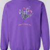 Don Hurt Me Flower Cute Sweatshirt