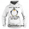 Don't Piss Me Off I'll Stop Taking Pills And Nobody Wants That Do They Shirt