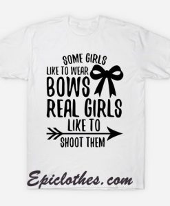 Girls Wear Bows Real Shoot Archery Shirt T-Shirt