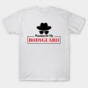 Wanna be My Bodyguard T shirt