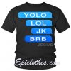 Yolo Lol JK BRB Jesus T Shirt