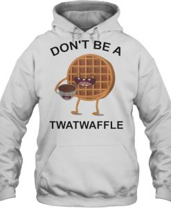 Don’t Be A Twatwaffle Cute Hoodie