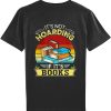 It’s Not Hoarding If It’s Books Vintage shirt