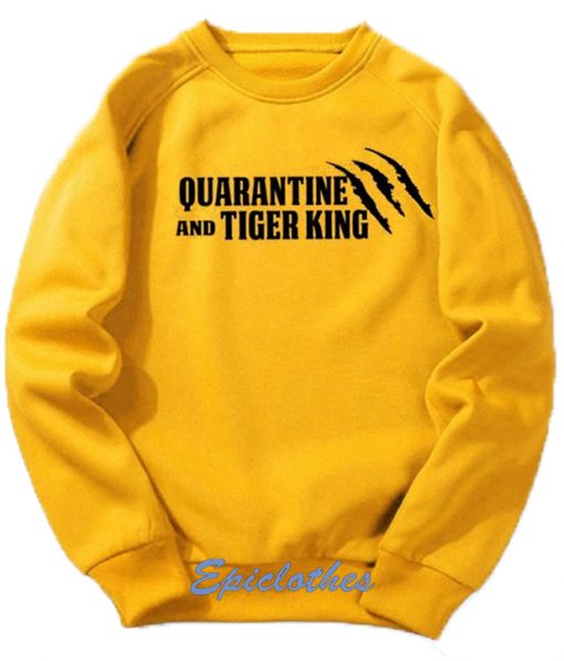 Quarantine And Tiger King Sweatshirt