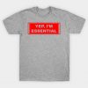Yep I’m Essential T-Shirt