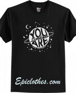 You are Limitless T Shirt