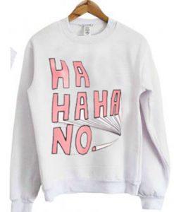 haha ha no sweatshirt white