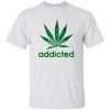 Addicted cannabis Logo T Shirt