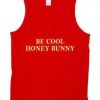 Be Cool Honey Bunny Tanktop