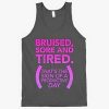 Bruised Sore And Tired Tanktop