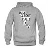 Dude I Don’t Really Care Quote Hoodie