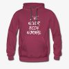I Have Never Been Normal White Hoodie