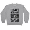 I have both OCD and ADD Sweatshirt