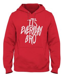 It's Everyday Bro Slogan Hoodie