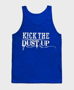 Kick The Dust Up Tanktop