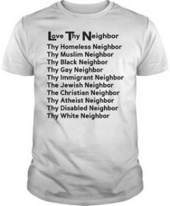 Love Thy Neighbor List T Shirt