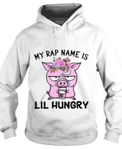 My Rapper Name is Lil Hungry Pig Hoodie