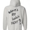 Where's My Fucking Yacht Hoodie