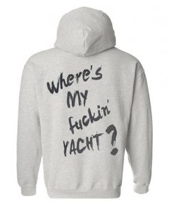 Where's My Fucking Yacht Hoodie
