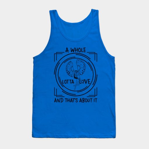 a whole lotta love and that’s about it tank top