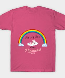 after every storm comes a rainbow t-shirt