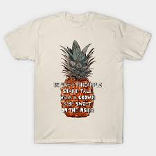 be pineapple stand tall T shirt