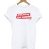 Eat Pussy Not Animal T Shirt