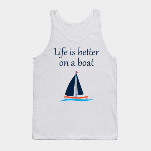 life is better on a boat tank top