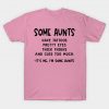 some Aunts have tattoos T Shirt