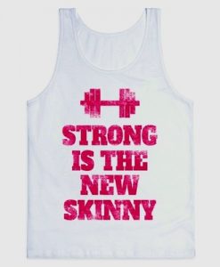 strong is the new skinny tanktop