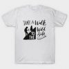 take a walk on the wild side shirt white
