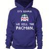 we kill the pacman Hoodie