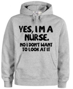 yes i’m a nurse hoodie