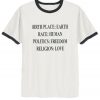 Birthplace Earth Race Human Politics Freedom Religion Love Ringer T-Shirt
