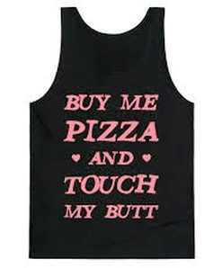 Buy Me Pizza And Touch my butt Tanktop