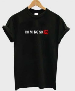 Coming Soon T-Shirt