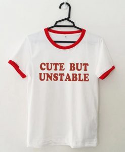Cute But Unstable Ringer T Shirt