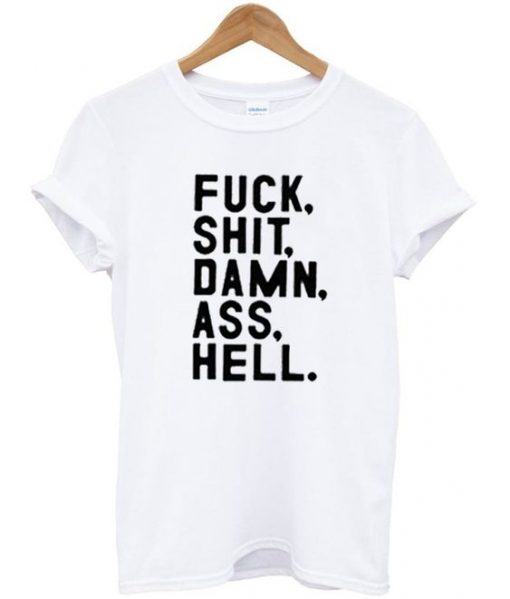 Fuck Shit Damn Ass Hell T-shirt