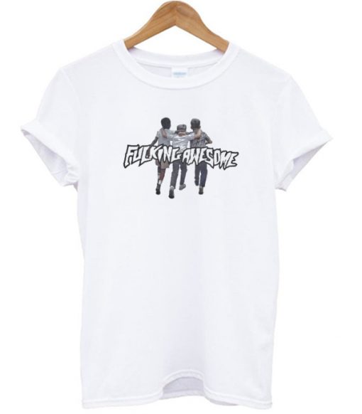 Fucking Awesome Friends T Shirt