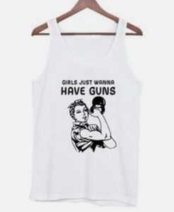 Girls Just Wanna Have Guns Tanktop