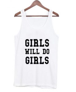Girls Will Do Girls Tank Top