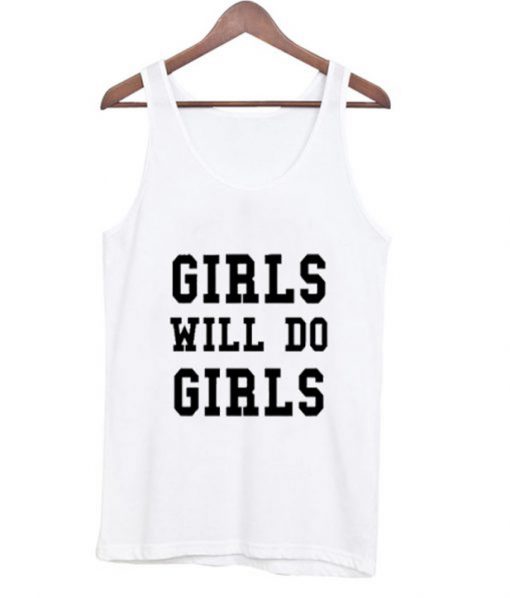 Girls Will Do Girls Tank Top