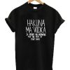 Hakuna Ma Vodka T Shirt