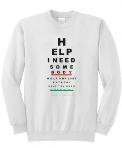 Help I Need Some Body Sweatshirt