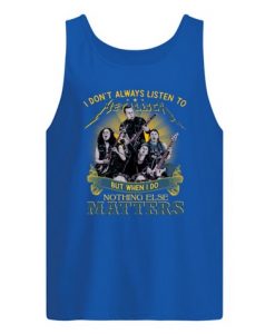 I Dont Always Listen To Metallica Tanktop