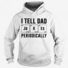 ITell Dad Jokes Periodically Hoodie
