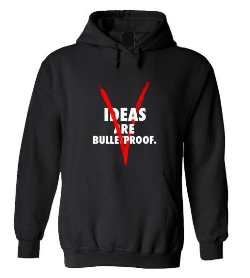 Ideas are bulletproof V Hoodie