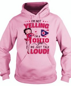 I'm Not Yelling I'm A Ohio Girl Hoodie